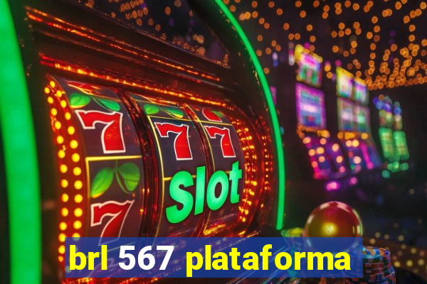 brl 567 plataforma